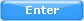 Enter